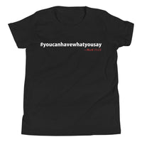 You Can Have What You Say Youth Short Sleeve T-Shirt