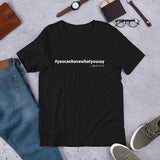 You can have what you say Short-Sleeve T-shirt
